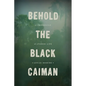 Behold the Black Caiman: A Chronicle of Ayoreo Life - Paperback