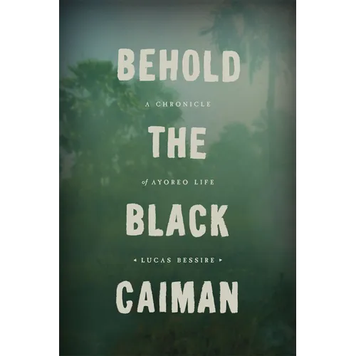 Behold the Black Caiman: A Chronicle of Ayoreo Life - Paperback