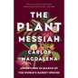 The Plant Messiah: Adventures in Search of the World's Rarest Species - Paperback
