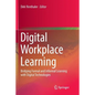 Digital Workplace Learning: Bridging Formal and Informal Learning with Digital Technologies - Paperback