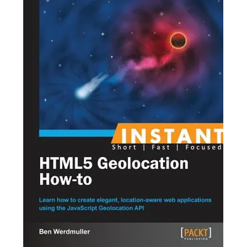 Instant HTML5 Geolocation How-To - Paperback