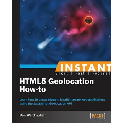 Instant HTML5 Geolocation How-To - Paperback