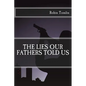 The Lies our Fathers Told Us - Paperback