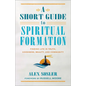 Short Guide to Spiritual Formation - Hardcover