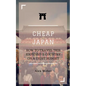 Cheap Japan: How to Travel This Expensive Country on a Tight Budget - Paperback