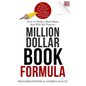 Million Dollar Book Formula: How to Write a Short Book That Will Sell Forever - Paperback
