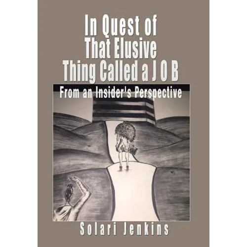 In Quest of That Elusive Thing Called a J O B: From an Insider's Perspective - Hardcover