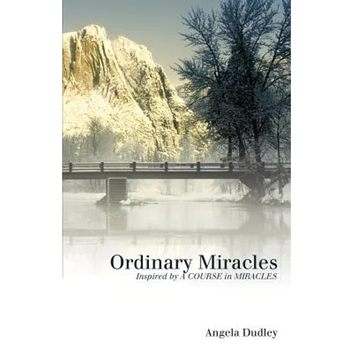 Ordinary Miracles: Inspired by a Course in Miracles - Paperback