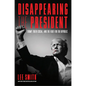 Disappearing the President: Trump, Truth Social, and the Fight for the Republic - Hardcover