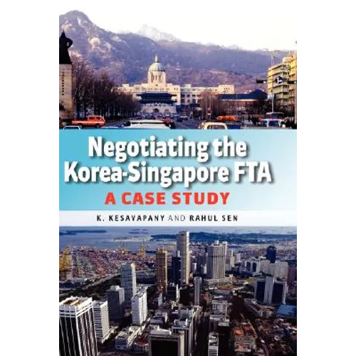Negotiating the Korea-Singapore Fta: A Case Study - Hardcover