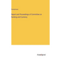 Report and Proceedings of Committee on Banking and Currency - Hardcover