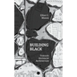 Building Black: Towards Antiracist Architecture - Paperback