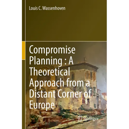 Compromise Planning: A Theoretical Approach from a Distant Corner of Europe - Paperback