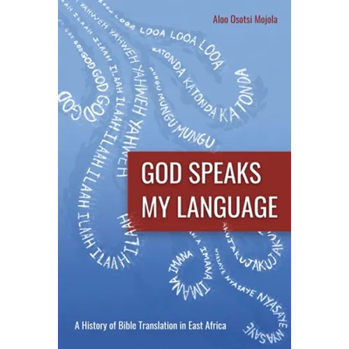 God Speaks My Language: A History of Bible Translation in East Africa - Paperback