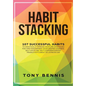 Habit Stacking: 107 Successful Habits to Drastically Improve Your Life, Strategies for Time Management, Accelerated Learning, Self Dis - Hardcover