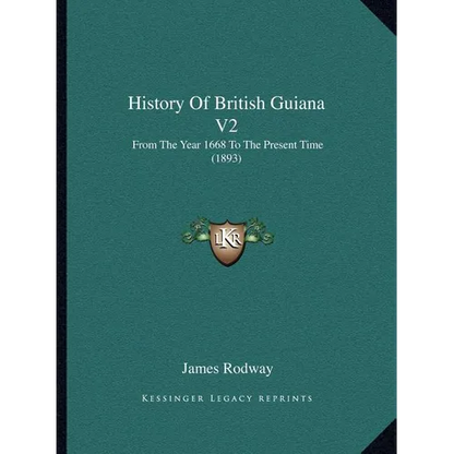 History Of British Guiana V2: From The Year 1668 To The Present Time (1893) - Paperback