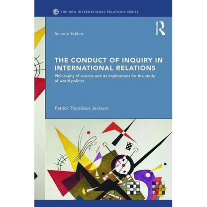 The Conduct of Inquiry in International Relations: Philosophy of Science and Its Implications for the Study of World Politics - Paperback