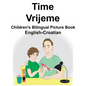 English-Croatian Time/Vrijeme Children's Bilingual Picture Book - Paperback