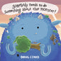 Somebody Needs to Do Something about That Monster! - Hardcover