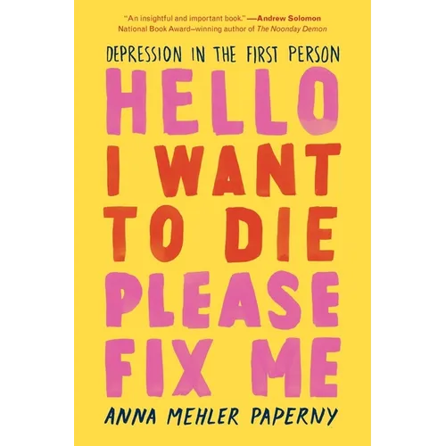 Hello I Want to Die Please Fix Me: Depression in the First Person - Paperback