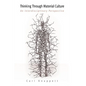 Thinking Through Material Culture: An Interdisciplinary Perspective - Hardcover