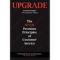 Upgrade: The Seven Premium Principles Of Customer Service - Hardcover