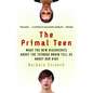 The Primal Teen: What the New Discoveries about the Teenage Brain Tell Us about Our Kids - Paperback