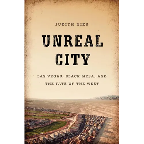 Unreal City: Las Vegas, Black Mesa, and the Fate of the West - Hardcover