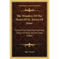 The Wonders Of The Heart Of St. Teresa Of Jesus: Those First Observed And Also Those Of More Recent Date (1882) - Paperback
