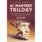 AI Mastery Trilogy: A Comprehensive Guide to AI Basics for Managers, Essential Mathematics for AI, and Coding Practices for Modern Program - Paperback