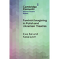 Feminist Imagining in Polish and Ukrainian Theatres - Hardcover