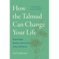 How the Talmud Can Change Your Life: Surprisingly Modern Advice from a Very Old Book - Paperback