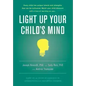 Light Up Your Child's Mind: Finding a Unique Pathway to Happiness and Success - Hardcover
