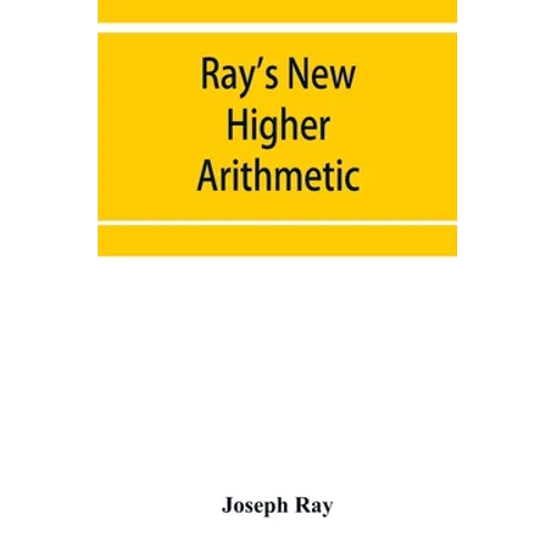 Ray's New higher arithmetic: a revised edition of the Higher arithmetic - Paperback