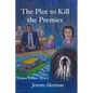 The Plot to Kill the Premier - Paperback