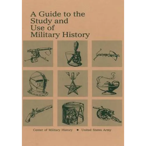 A Guide to the Study and Use of Military History - Paperback