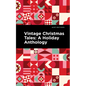 Vintage Christmas Tales: A Holiday Anthology - Hardcover