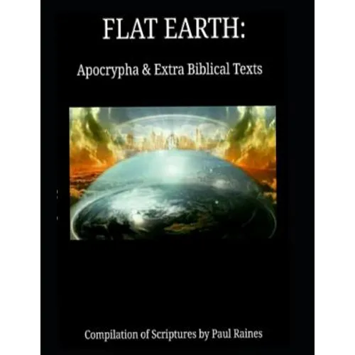 Flat Earth: Apocrypha & Extra Biblical Texts - Paperback