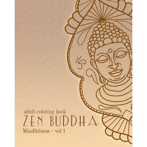 Adult Coloring Books: Zen Buddha: Doodles and Patterns to Color for Grownups - Paperback