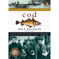 Cod: A Biography of the Fish that Changed the World - Paperback