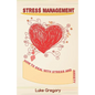 Stress Management: How to Deal with Stress and Anxiety. Coping with Difficult People and Moments in Life - Paperback