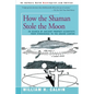 How the Shaman Stole the Moon: In Search of Ancient Prophet-Scientists from Stonehenge to the Grand Canyon - Paperback