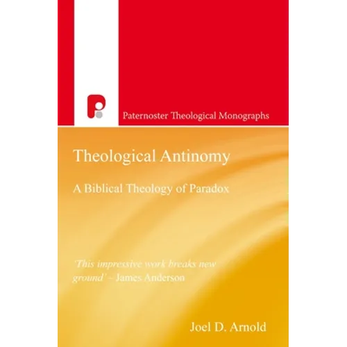 Theological Antinomy: A Biblical Theology of Paradox - Paperback