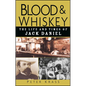 Blood and Whiskey: The Life and Times of Jack Daniel - Hardcover