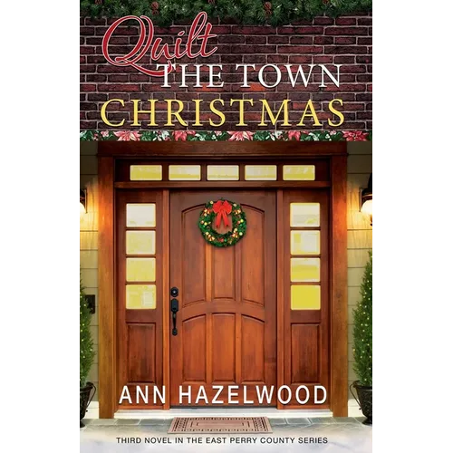 Quilt the Town Christmas: East Perry County Series Book 3 of 5 - Paperback