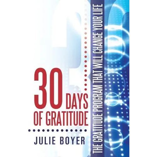 30 Days of Gratitude: The Gratitude Program That Will Change Your Life - Paperback