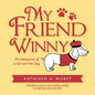 My Friend Winny: The Adventures of a Girl and Her Dog - Paperback