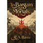 To Bargain with Mortals - Paperback