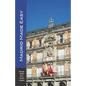 Madrid Made Easy: Sights, Walks, Dining, Hotels and More! Includes an excursion to Toledo (Europe Made Easy Travel Guides) - Paperback