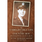 The Unbelievable Life of a Country Boy: from Country Plowboy to Lt. Colonel by Age 30 - Paperback